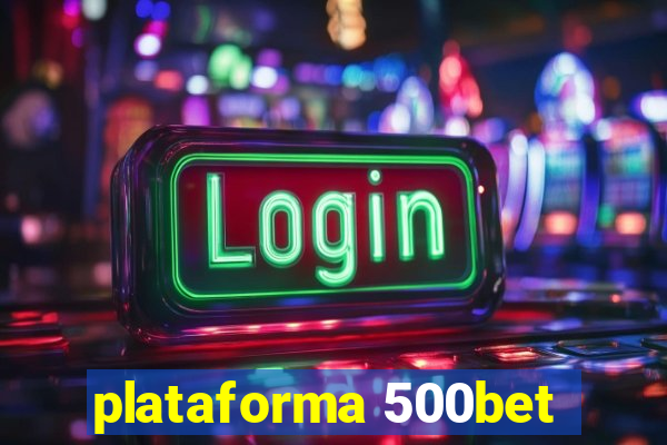 plataforma 500bet